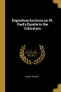 Expository Lectures on St. Paul.s Epistle to the Colossians - Daniel Wilson