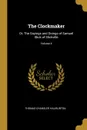 The Clockmaker. Or, The Sayings and Doings of Samuel Slick of Slickville; Volume II - Thomas Chandler Haliburton