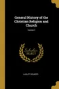 General History of the Christian Religion and Church; Volume II - August Neander