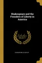 Shakespeare and the Founders of Liberty in America - Charles Mills Gayley