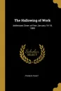 The Hallowing of Work. Addresses Given at Eton January 16-18, 1888 - Francis Paget