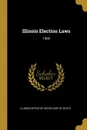 Illinois Election Laws. 1908 - Illinois Office of Secretary of State