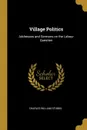 Village Politics. Addresses and Sermons on the Labour Question - Charles William Stubbs