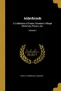 Alderbrook. A Collection of Fanny Forester.s Village Sketches, Poems, etc.; Volume II - Emily Chubbuck Judson