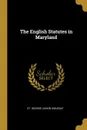 The English Statutes in Maryland - St. George Leakin Sioussat