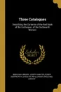 Three Catalogues. Describing the Contents of the Red Book of the Exchequer, of the Dodsworth Manusc - Joseph Hunter, Roger Dodsworth