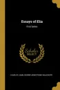Essays of Elia. First Series - George Armstrong Wauchope Charles Lamb