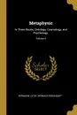 Metaphysic. In Three Books, Ontology, Cosmology, and Psychology.; Volume II - Bernard Bosanquet Hermann Lotze