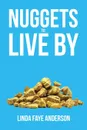 Nuggets to Live By - Linda Faye Anderson