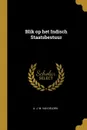 Blik op het Indisch Staatsbestuur - A. J. W. van Delden