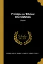 Principles of Biblical Interpretation; Volume I - Charles Hughes Terrot J August Ernesti