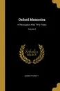 Oxford Memories. A Retrospect After Fifty Years; Volume II - James Pycroft