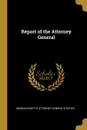 Report of the Attorney General - Massachusetts Attorney General's Office