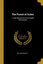 The Forest of Arden. A Tale Illustrative of the English Reformation - William Gresley