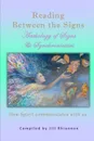 Reading Between the Signs. Anthology of Signs . Synchronicities - Jill Rhiannon