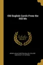 Old English Carols From the Hill Ms - Jessie Laidlay Weston