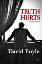 Truth Hurts. A collection of short stories - David Boyle