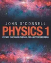 Physics 1. Physics That Calms the Soul for a Better Tomorrow - John O'Donnell