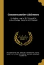 Commemorative Addresses. On Andrew Lang by W.P. Ker and On Arthur Woollgar Verrall by J.W. Mackail; - William Paton Ker, John William Mackail