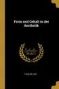 Form und Gehalt in der Aesthetik - Theodor Vogt