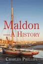 Maldon-A History - Charles Phillips