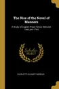 The Rise of the Novel of Manners. A Study of English Prose Fiction Between 1600 and 1740 - Charlotte Elizabeth Morgan