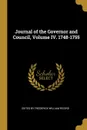 Journal of the Governor and Council, Volume IV. 1748-1755 - Edited by Frederick William Ricord