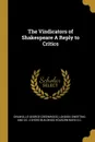 The Vindicators of Shakespeare A Reply to Critics - Granville George Greenwood