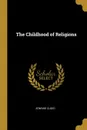 The Childhood of Religions - Edward Clodd