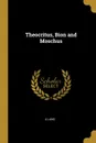 Theocritus, Bion and Moschus - A Lang