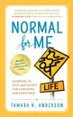 Normal For Me. Learning to Love and Accept Life.s Detours with God.s Help - Tamara K Anderson