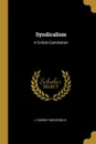 Syndicalism. A Critical Examination - J. Ramsay Macdonald