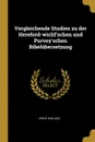 Vergleichende Studien zu der Hereford-wiclif.schen und Purvey.schen Bibelubersetzung - Erich Hollack