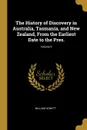 The History of Discovery in Australia, Tasmania, and New Zealand, From the Earliest Date to the Pres.; Volume II - William Howitt