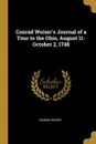 Conrad Weiser.s Journal of a Tour to the Ohio, August 11-October 2, 1748 - Conrad Weiser