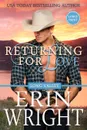 Returning for Love. A Long Valley Romance Novel - Erin Wright
