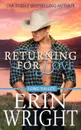 Returning for Love. A Long Valley Romance Novel - Erin Wright