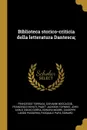 Biblioteca storico-criticia della letteratura Dantesca; - Francesco Torraca, Giovanni Boccaccio, Francesco Novati