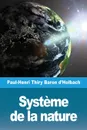 Systeme de la nature - Paul-Henri Thiry Baron d'Holbach