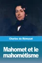 Mahomet et le mahometisme - Charles de Rémusat