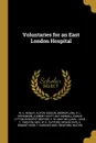 Voluntaries for an East London Hospital - W. E. Henley, Austin Dobson, Andrew Lang
