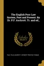 The English Poor Law System, Past and Present. By Dr. P.F. Aschrott. Tr. and ed., - Paul Felix Aschrott, Herbert Preston Thomas