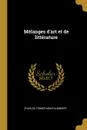 Melanges d.art et de litterature - Charles Forbes Montalembert