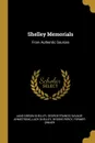 Shelley Memorials. From Authentic Sources - Jane Gibson Shelley, George Francis Savage-Armstrong, Lady Shelley