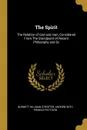 The Spirit. The Relation of God and man, Considered From The Standpoint of Recent Philosophy and Sc - Burnett Hillman Streeter, Andrew Seth Pringle-Pattison