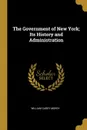 The Government of New York; Its History and Administration - William Carey Morey