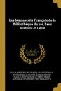 Les Manuscrits Francois de la Bibliotheque du roi, Leur Histoire et Celle - Paulin Paris, Beatriz Scaglia
