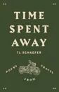 Time Spent Away - TL Schaefer