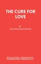 The Cure for Love - Walter Greenwood