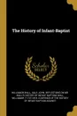 The History of Infant-Baptist - Williamor Wall